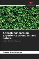 A teaching/learning experience about art and nature 6207229576 Book Cover