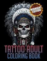 Tattoo Midnight Coloring Book : Awesome Beautiful Modern and Relaxing Tattoo Designs for Men and Women Teens 1709793996 Book Cover