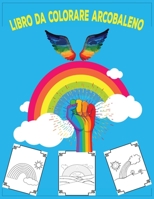 Libro da colorare arcobaleno: libro da colorare per bambini (Italian Edition) 1671052951 Book Cover