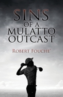 Sins of a Mullato Outcast: An 18-Hole Identity Quest: 2nd Edition Round 1: An B0CW65NGYM Book Cover