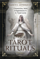 Tarot Rituals: Ceremonies, Ideas, and Experiences for the Tarot Lover 0738764442 Book Cover