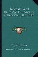 Radicalism In Religion, Philosophy And Social Life 1147041059 Book Cover