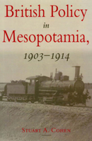 British Policy in Mesopotamia, 1903-1914 086372325X Book Cover