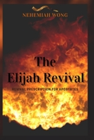 The Elijah Revival: Revival Prescription for Apostates B08NDT5GD3 Book Cover