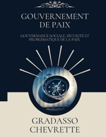 Gouvernement de paix: Gouvernance sociale, sécurité et problématique de la paix (French Edition) B0CNPK4614 Book Cover