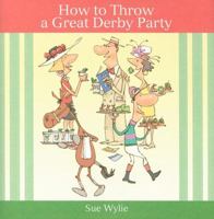 How to Throw a Great Derby Party 1581501803 Book Cover