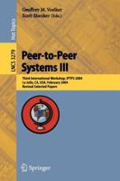 Peer-to-Peer Systems III: Third International Workshop, IPTPS 2004, La Jolla, CA, USA, February 26-27, 2004, Revised Selected Papers (Lecture Notes in Computer Science) 354024252X Book Cover