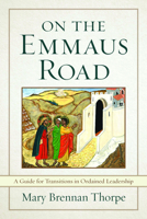 On the Emmaus Road : A Guide for Transitions in Ordained Leadership 1640653015 Book Cover