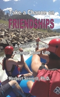 Take a Chance on Friendships: A Guide to Help Change Your Life B0F48P1F2B Book Cover