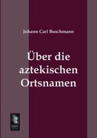 Uber Die Aztekischen Ortsnamen 3957384907 Book Cover