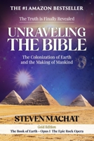 Unraveling the Bible: The Colonization of Earth and the Making of Mankind B0BTNZ87HX Book Cover
