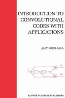 Introduction to Convolutional Codes with Applications (The Springer International Series in Engineering and Computer Science) 1461361680 Book Cover