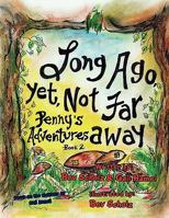 Long Ago, Yet, Not Far Away 1441541241 Book Cover