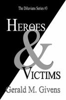 Heroes & Victims: The Diluvians Series #3 0989798534 Book Cover