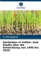 Gartenbau in Indien: eine Studie über die Entwicklung von 1990 bis 2010 (German Edition) 620762498X Book Cover