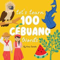 Let's Learn 100 Cebuano Words: A Bilingual Picture Book for Filipino Kids Around the World (Learn 100 Filipino Words) B0G2SPJY8F Book Cover