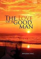 The Love of a Good Man 1456869639 Book Cover