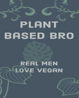 Plant Based Bro: Blank Recipe Book for Men (& Women) to Write Favorite Recipes in and Notes. Handy Personalized Blank Cookbook Pages for all ... Plants... (120-Recipe Journal and Organizer). 1677887117 Book Cover