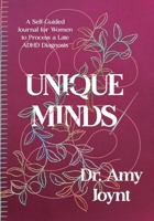 Unique Minds: A Self Guided Journal for Women to Process a Late ADHD Diagnosis B0CVGYSQ8L Book Cover