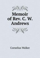 Memoir of Rev. C. W. Andrews, D.D. 0469750863 Book Cover