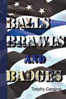 Balls, Brawls, And Badges 1543967779 Book Cover