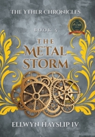 The Yther Chronicles Book 5: The Metal Storm B0GHC92CH2 Book Cover