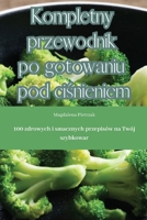 Kompletny przewodnik po gotowaniu pod ciśnieniem 1835315518 Book Cover