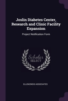 Joslin Diabetes Center, Research and Clinic Facility Expansion: Project Notification Form 1379273153 Book Cover