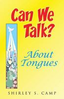 CAN WE TALK? About Tongues: The Ministry of the Watchman Empowerment Series 1974270459 Book Cover