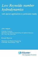 Low Reynolds Number Hydrodynamics: with special applications to particulate media (Mechanics of Fluids and Transport Processes) 9024728770 Book Cover