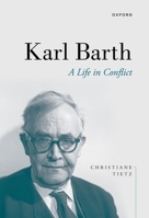 Karl Barth: A Life in Conflict 0198852533 Book Cover