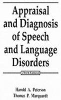 Appraisal and Diagnosis of Speech and Language Disorders 0130435058 Book Cover