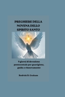PREGHIERE DELLA NOVENA DELLO SPIRITO SANTO: 9 giorni di devozione pentecostale per guarigione, guida e rinnovamento (Italian Edition) B0H237P1FH Book Cover