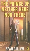 The Prince of Neither Here Nor There: Chronicles of the Misplaced Prince Book I 0143182277 Book Cover