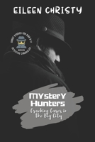 Mystery Hunters-Cracking Cases in the Big City: Challenging Stories for Kids 9-11 (Detective Chronicles for Kids: Cases to Crack and Mysteries to Solve) B0BV1SL4NB Book Cover