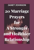 20 Marriage Prayers for A Stronger, and Healthier Relationship B0BDNSFK7Y Book Cover