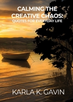 Calming the Creative Chaos: Quotes for Everyday Life 1637644078 Book Cover