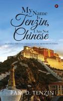 My Name Is Tenzin, I Am Not Chinese 1945579110 Book Cover