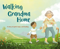 Walking Grandma Home: A Story of Grief, Hope, and Healing 0310771242 Book Cover