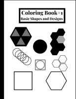 Coloring Book #1: Basic shapes and designs, great for beginners or for people who like to color simple shapes. 120 Pages, 8.5 x 11 IN. / 215.9 x 279.4mm B08LNH6F4C Book Cover