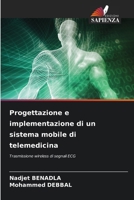 Progettazione e implementazione di un sistema mobile di telemedicina 6207277740 Book Cover