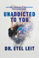 UnAddicted to You - Loving Yourself Through the Darkness 0988595265 Book Cover
