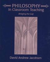 Philosophy in Classroom Teaching: Bridging the Gap 002360123X Book Cover