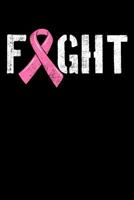 Fight: Breast Cancer Awareness Notebook to Write In, 6x9, Blank Lined Journal, 120 Pages 1076860346 Book Cover