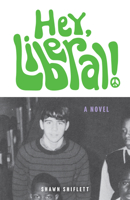 Hey, Liberal!: A Novel 161373560X Book Cover