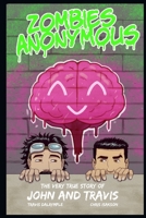 The Very True Stories of John and Travis: Zombies Anonymous B0FYMV24TM Book Cover