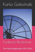 Evidence Blockchain: The Patent Application 2021-2024 1952576067 Book Cover
