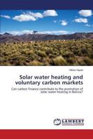 Solar water heating and voluntary carbon markets 3846546518 Book Cover