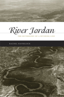 River Jordan: The Mythology of a Dividing Line 0226319571 Book Cover