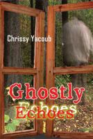 Ghostly Echoes 160672360X Book Cover